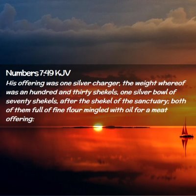Picture 02 - Numbers 7:49 KJV - His offering was one silver charger, the weight - Bible Verse Picture