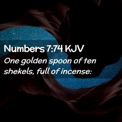 Picture 02 - Numbers 7:74 KJV - One golden spoon of ten shekels, full of - Bible Verse Picture