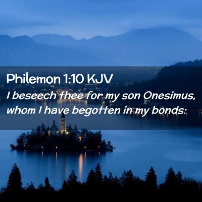 Picture 02 - Philemon 1:10 KJV - I beseech thee for my son Onesimus, whom I have - Bible Verse Picture