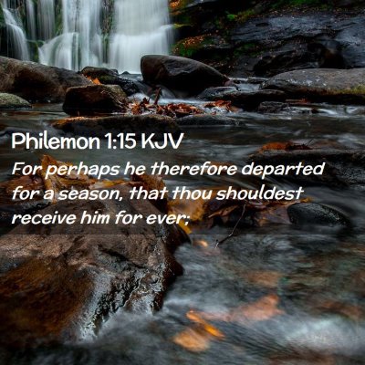 Picture 02 - Philemon 1:15 KJV - For perhaps he therefore departed for a season, - Bible Verse Picture