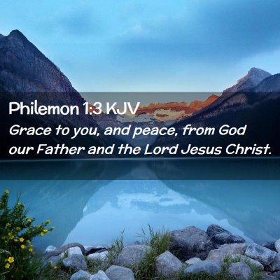 Picture 02 - Philemon 1:3 KJV - Grace to you, and peace, from God our Father and - Bible Verse Picture
