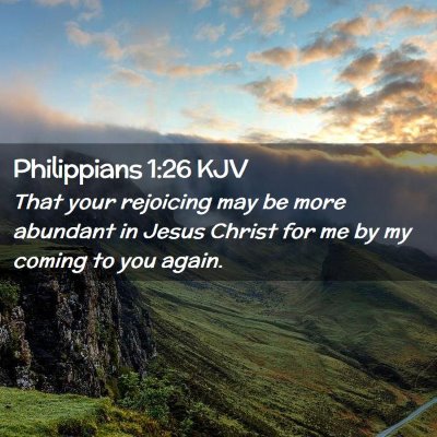Picture 02 - Philippians 1:26 KJV - That your rejoicing may be more abundant in Jesus - Bible Verse Picture
