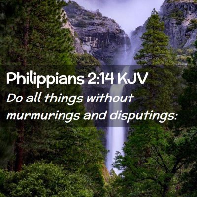 Picture 02 - Philippians 2:14 KJV - Do all things without murmurings and - Bible Verse Picture
