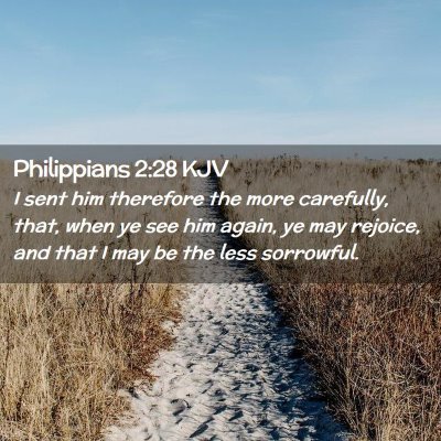 Picture 02 - Philippians 2:28 KJV - I sent him therefore the more carefully, that, - Bible Verse Picture