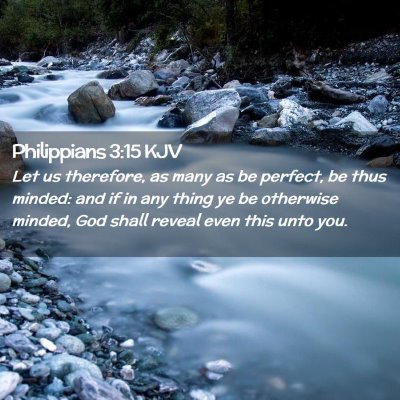 Picture 02 - Philippians 3:15 KJV - Let us therefore, as many as be perfect, be thus - Bible Verse Picture