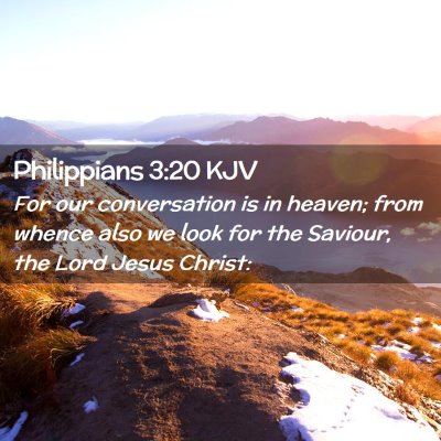 Picture 02 - Philippians 3:20 KJV - For our conversation is in heaven; from whence - Bible Verse Picture