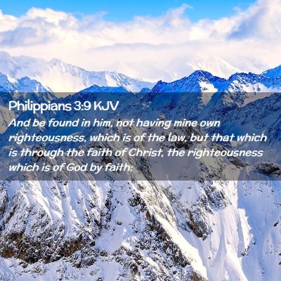 Picture 02 - Philippians 3:9 KJV - And be found in him, not having mine own - Bible Verse Picture