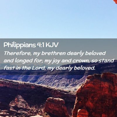 Picture 02 - Philippians 4:1 KJV - Therefore, my brethren dearly beloved and longed - Bible Verse Picture