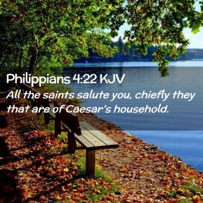 Picture 02 - Philippians 4:22 KJV - All the saints salute you, chiefly they that are - Bible Verse Picture