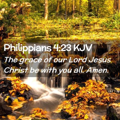 Picture 02 - Philippians 4:23 KJV - The grace of our Lord Jesus Christ be with you - Bible Verse Picture