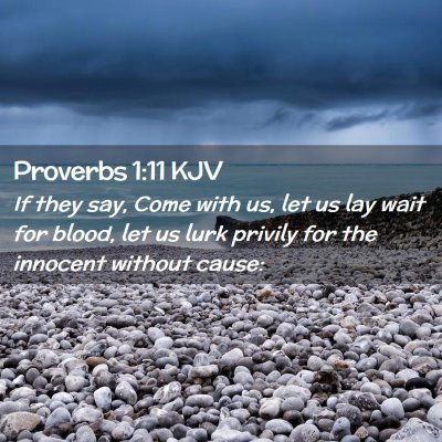 Picture 02 - Proverbs 1:11 KJV - If they say, Come with us, let us lay wait for - Bible Verse Picture