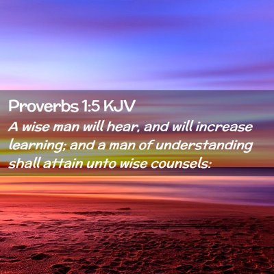 Picture 02 - Proverbs 1:5 KJV - A wise man will hear, and will increase learning; - Bible Verse Picture