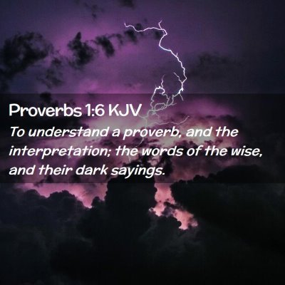 Picture 02 - Proverbs 1:6 KJV - To understand a proverb, and the interpretation; - Bible Verse Picture