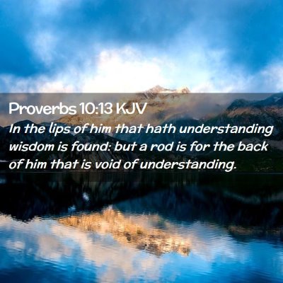 Picture 02 - Proverbs 10:13 KJV - In the lips of him that hath understanding wisdom - Bible Verse Picture