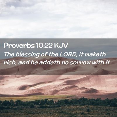 Picture 02 - Proverbs 10:22 KJV - The blessing of the LORD, it maketh rich, and he - Bible Verse Picture