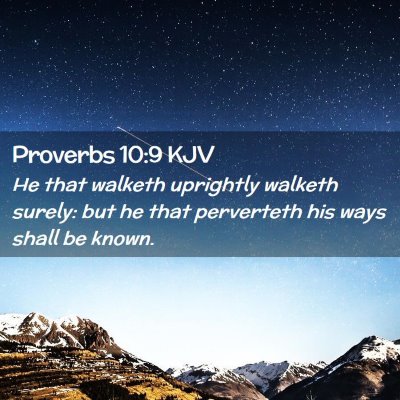 Picture 02 - Proverbs 10:9 KJV - He that walketh uprightly walketh surely: but he - Bible Verse Picture