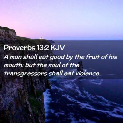 Picture 02 - Proverbs 13:2 KJV - A man shall eat good by the fruit of his mouth: - Bible Verse Picture