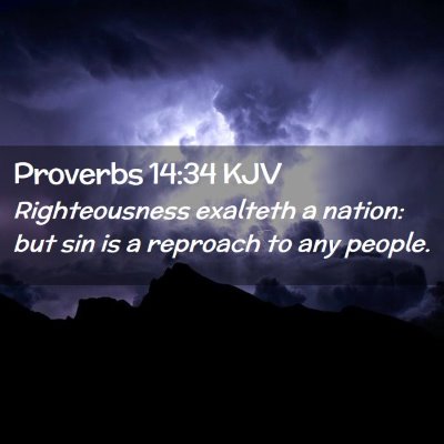 Picture 02 - Proverbs 14:34 KJV - Righteousness exalteth a nation: but sin is a - Bible Verse Picture