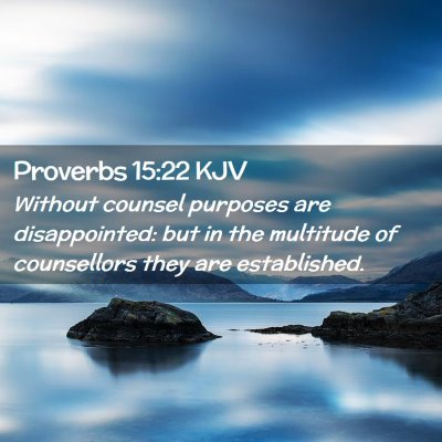 Picture 02 - Proverbs 15:22 KJV - Without counsel purposes are disappointed: but in - Bible Verse Picture