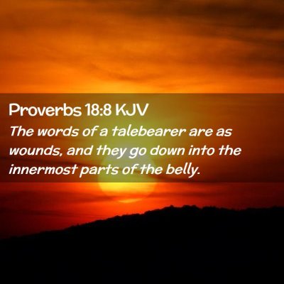 Picture 02 - Proverbs 18:8 KJV - The words of a talebearer are as wounds, and they - Bible Verse Picture