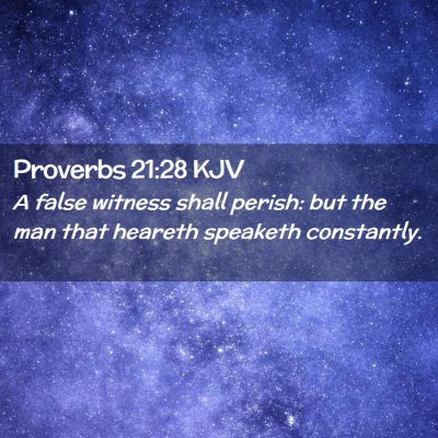 Picture 02 - Proverbs 21:28 KJV - A false witness shall perish: but the man that - Bible Verse Picture