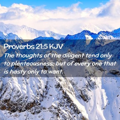 Picture 02 - Proverbs 21:5 KJV - The thoughts of the diligent tend only to - Bible Verse Picture
