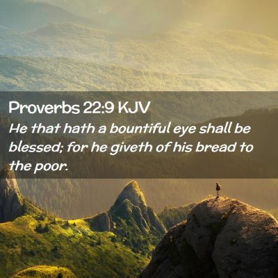 Picture 02 - Proverbs 22:9 KJV - He that hath a bountiful eye shall be blessed; - Bible Verse Picture