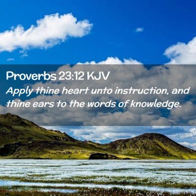 Picture 02 - Proverbs 23:12 KJV - Apply thine heart unto instruction, and thine - Bible Verse Picture