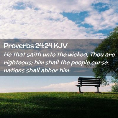 Picture 02 - Proverbs 24:24 KJV - He that saith unto the wicked, Thou are - Bible Verse Picture
