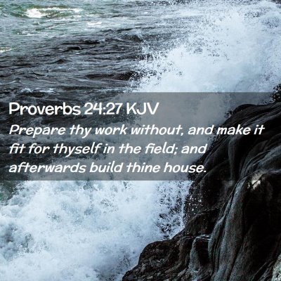 Picture 02 - Proverbs 24:27 KJV - Prepare thy work without, and make it fit for - Bible Verse Picture