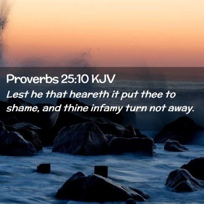 Picture 02 - Proverbs 25:10 KJV - Lest he that heareth it put thee to shame, and - Bible Verse Picture