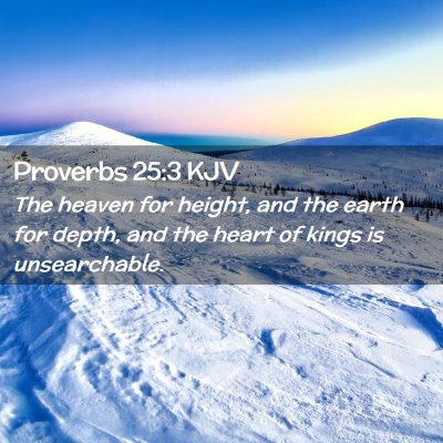 Picture 02 - Proverbs 25:3 KJV - The heaven for height, and the earth for depth, - Bible Verse Picture