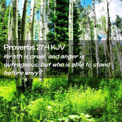 Picture 02 - Proverbs 27:4 KJV - Wrath is cruel, and anger is outrageous; but who - Bible Verse Picture