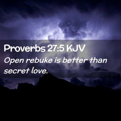 Picture 02 - Proverbs 27:5 KJV - Open rebuke is better than secret - Bible Verse Picture
