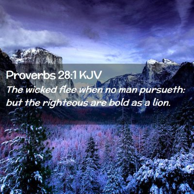 Picture 02 - Proverbs 28:1 KJV - The wicked flee when no man pursueth: but the - Bible Verse Picture