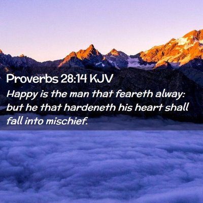 Picture 02 - Proverbs 28:14 KJV - Happy is the man that feareth alway: but he that - Bible Verse Picture
