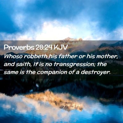 Picture 02 - Proverbs 28:24 KJV - Whoso robbeth his father or his mother, and - Bible Verse Picture