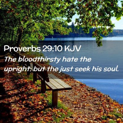 Picture 02 - Proverbs 29:10 KJV - The bloodthirsty hate the upright: but the just - Bible Verse Picture