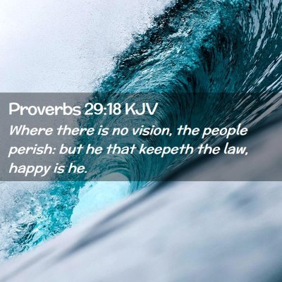 Picture 02 - Proverbs 29:18 KJV - Where there is no vision, the people perish: but - Bible Verse Picture