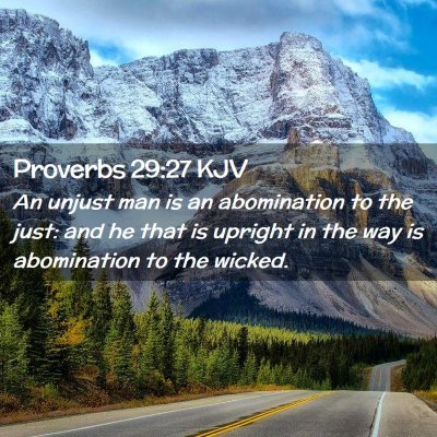 Picture 02 - Proverbs 29:27 KJV - An unjust man is an abomination to the just: and - Bible Verse Picture