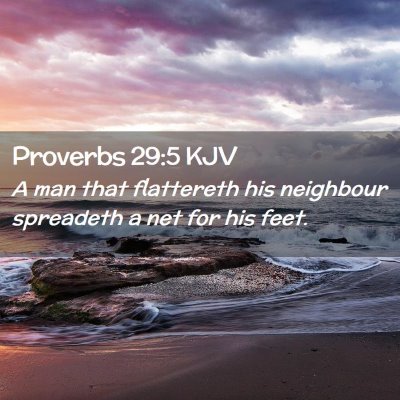 Picture 02 - Proverbs 29:5 KJV - A man that flattereth his neighbour spreadeth a - Bible Verse Picture