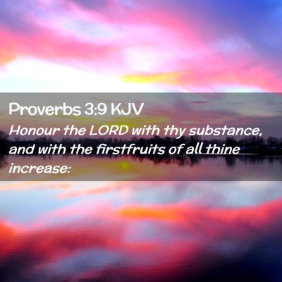 Picture 02 - Proverbs 3:9 KJV - Honour the LORD with thy substance, and with the - Bible Verse Picture