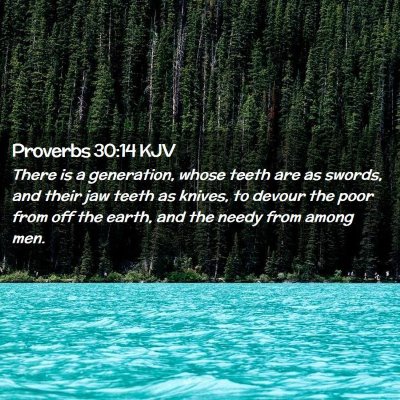 Picture 02 - Proverbs 30:14 KJV - There is a generation, whose teeth are as swords, - Bible Verse Picture