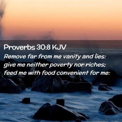 Picture 02 - Proverbs 30:8 KJV - Remove far from me vanity and lies: give me - Bible Verse Picture