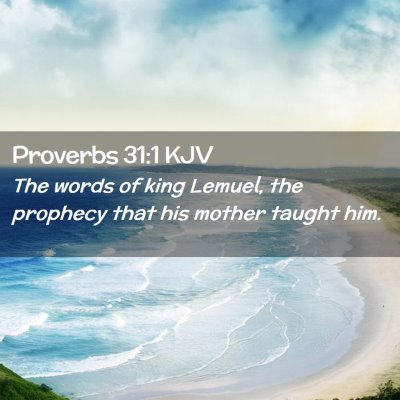 Picture 02 - Proverbs 31:1 KJV - The words of king Lemuel, the prophecy that his - Bible Verse Picture