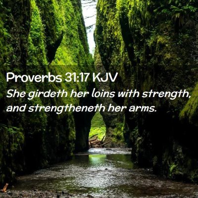 Picture 02 - Proverbs 31:17 KJV - She girdeth her loins with strength, and - Bible Verse Picture