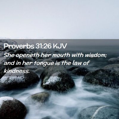 Picture 02 - Proverbs 31:26 KJV - She openeth her mouth with wisdom; and in her - Bible Verse Picture