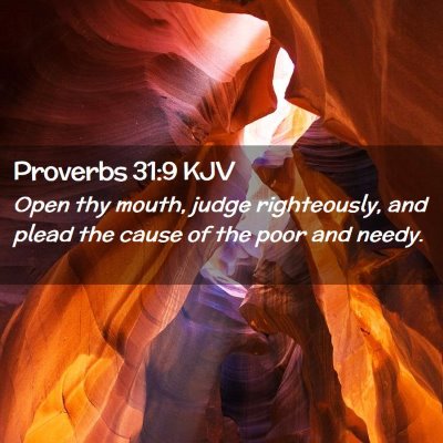 Picture 02 - Proverbs 31:9 KJV - Open thy mouth, judge righteously, and plead the - Bible Verse Picture