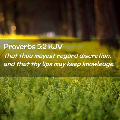 Picture 02 - Proverbs 5:2 KJV - That thou mayest regard discretion, and that thy - Bible Verse Picture