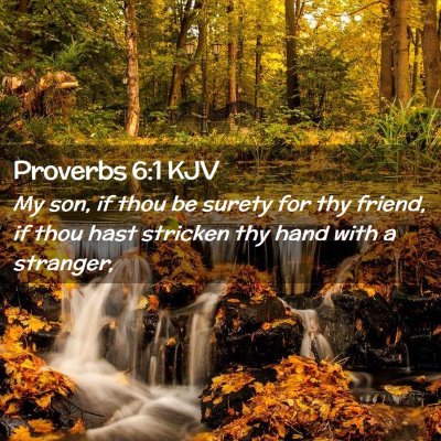 Picture 02 - Proverbs 6:1 KJV - My son, if thou be surety for thy friend, if thou - Bible Verse Picture